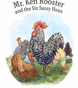 Mr Ken Rooster and the Six Sassy Hens